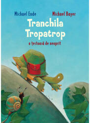 Tranchila Tropatrop O Testoasa De Neoprit, Michael Ende - Editura Art (ISBN: 9786060862734)