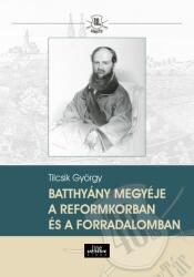Batthyány megyéje a reformkorban és a forradalomban (2023)