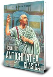 Figuri din Antichitatea clasica - Ioan M. Marinescu (ISBN: 9786306588046)