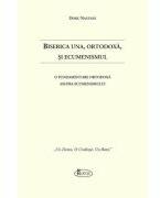 Biserica Una, Ortodoxa, si Ecumenismul - Doru Nastasa (ISBN: 9786068933641)