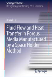 Fluid Flow and Heat Transfer in Porous Media Manufactured by a Space Holder Method (ISBN: 9783030536015)