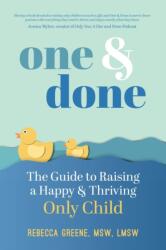 One and Done: The Guide to Raising a Happy and Thriving Only Child (ISBN: 9781641707442)