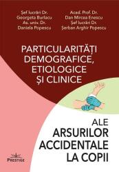 Particularitati demografice, etiologice si clinice ale arsurilor accidentale la copii - Georgeta Burlacu (ISBN: 9786306506552)