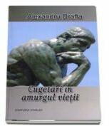Cugetari in amurgul vietii - Alexandru Drafta (ISBN: 9789731501437)