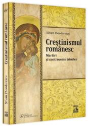 Creștinismul românesc. Martiri și controverse istorice (ISBN: 9786069602836)