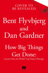 How Big Things Get Done - Bent Flyvbjerg, Dan Gardner (ISBN: 9781035018932)