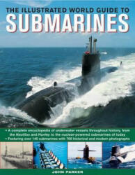 Illustrated World Guide to Submarines - John Parker (2013)