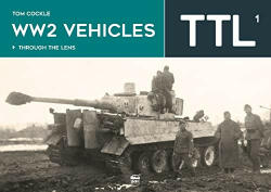 WW2 Vehicles Through the Lens Vol. 1 - Through the Lens (ISBN: 9786155583926)