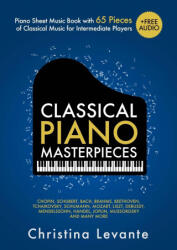 Classical Piano Masterpieces. Piano Sheet Music Book with 65 Pieces of Classical Music for Intermediate Players (ISBN: 9783982379531)