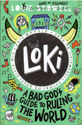 Louie Stowell: Louie Stowell: Loki: A Bad God's Guide to Ruling the World (ISBN: 9781529501230)