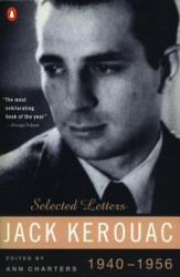Kerouac: Selected Letters: Volume 1: 1940-1956 - Jack Kerouac, Ann Charters, Ann Charters (ISBN: 9780140234442)
