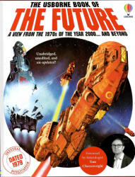 Kenneth Gatland, David Jefferis: The Usborne Book of the Future: A view from the 1970s of the Year 2000. . . and beyond (ISBN: 9781803709543)