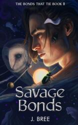 Savage Bonds - J Bree (ISBN: 9781923072015)