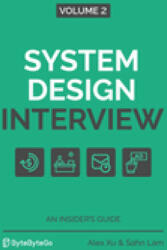 System Design Interview - An Insider's Guide: Volume 2 - Alex Xu (ISBN: 9781736049112)