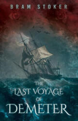 The Last Voyage of Demeter: The Terrifying Chapter from Bram Stoker's Dracula - Bram Stoker (ISBN: 9781528721141)