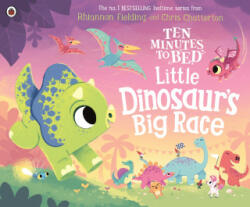 Ten Minutes to Bed: Little Dinosaur's Big Race - Chris Chatterton (ISBN: 9780241545638)