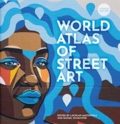 World Atlas of Street Art - Rafael Schacter, Lachlan MacDowall (ISBN: 9780711283442)