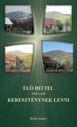 Élő hittel lehet csak kereszténynek lenni (ISBN: 9786158203357)