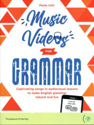 Paolo Iotti: Music Videos for Grammar - Captivating songs in audiovisual lessons to make English grammar natural and fun (ISBN: 9788853639905)