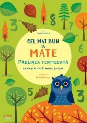 Cel mai bun la mate. Padurea fermecata. Jocuri si activitati pentru scolari - Linda Bertola (ISBN: 9786060736356)