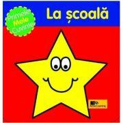 Primele mele cuvinte. La Scoala (ISBN: 9789738882430)