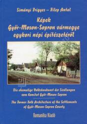 Képek Győr-Moson-Sopron vármegye egykori népi építészetéről (ISBN: 9786155037962)