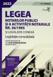 Legea notarilor publici si a activitatii notariale nr. 36/1995 si legislatie conexa 2023. Editie Premium - Alin-Adrian Moise (ISBN: 9786063912467)