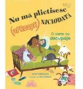 Nu ma plictisesc (aproape) niciodata (Usborne) - Usborne Books (ISBN: 9786060962069)