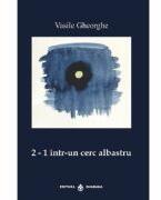 2-1 intr-un cerc albastru - Vasile Gheorghe (ISBN: 9786069029312)
