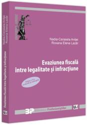 Evaziunea fiscala intre legalitate si infractiune. Editia a 2-a revazuta si adaugita - Nadia-Cerasela Anitei, Roxana Elena Lazar (ISBN: 9786063912559)