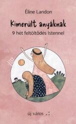 Kimerült anyáknak (ISBN: 9786158184380)