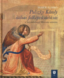 Pulszky Károly itáliai falképvásárlásai (ISBN: 9789637165474)