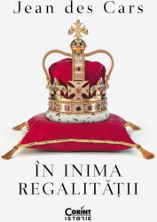 In inima regalitatii - Jean des Cars (ISBN: 9786060883012)