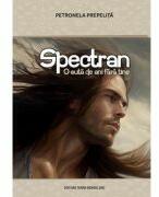 Spectran. O suta de ani fara tine - Petronela Prepelita (ISBN: 9789738914780)