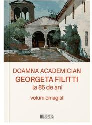 Doamna academician Georgeta Filitti la 85 de ani. Volum omagial (ISBN: 9786065376311)