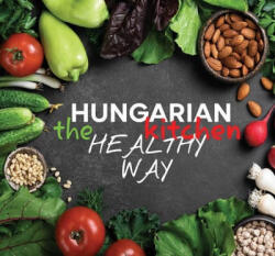 Hungarian Kitchen the healthy way (2023)
