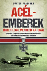 Günter Fraschka - Acélemberek - Hitler legkeményebb katonái (2023)