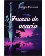 Frunza de acacia - Zvetlana Preoteasa (ISBN: 9786062815486)