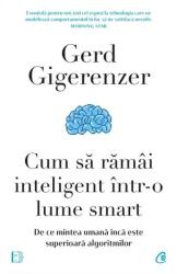 Cum să rămâi inteligent într-o lume smart (ISBN: 9786064414786)