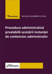 Procedura administrativă prealabilă sesizării instanței de contencios administrativ (ISBN: 9786062721886)