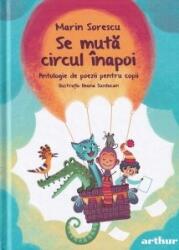 Se muta circul inapoi. Antologie de poezie pentru copii - Marin Sorescu (ISBN: 9786303210131)