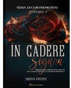 Seria Declin Premeditat Volumul 2, In cadere sigura - Silvia Frost (ISBN: 9786306545759)