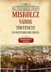 Miskolcz város története és egyetemes helyirata - II/1 (ISBN: 9786156603210)