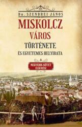 Miskolcz város története és egyetemes helyirata IV/1. kötet (ISBN: 9786156603241)