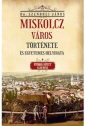 Miskolcz város története és egyetemes helyirata V/1. kötet (ISBN: 9786156603265)