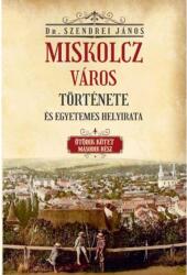 Miskolcz város története és egyetemes helyirata V/2. kötet (ISBN: 9786156603272)