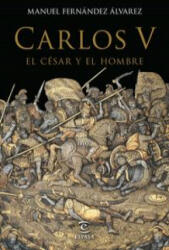 Carlos V, el césar y el hombre - MANUEL FERNANDEZ ALVAREZ (ISBN: 9788467044256)