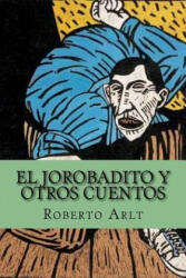 El Jorobadito y Otros Cuentos (Spanish Edition) - Roberto Arlt, Yordi Abreu (ISBN: 9781518729607)