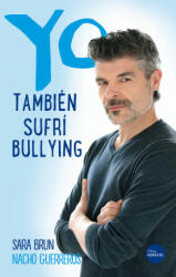 Yo también sufrí bullying - SARA BRUN, NACHO GUERREROS (ISBN: 9788416580705)