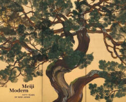 Meiji Modern - 50 Years of New Japan - Chelsea Foxwell, Bradley M. Bailey (ISBN: 9780300263572)